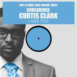Soulbridge Feat. Curtis Clark  - I Miss You mp3 album