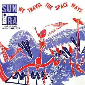 Sun Ra & His Myth Science Arkestra - We Travel The Space Ways mp3 album