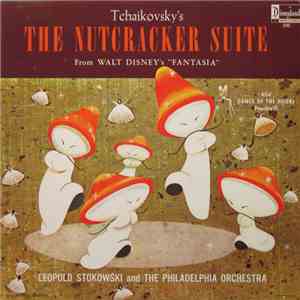 Tchaikovsky, Ponchielli - Leopold Stokowski And The Philadelphia Orchestra - The Nutcracker Suite From Walt Disney's "Fantasia" / Dance Of The Hours mp3 album