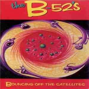 The B-52's - Bouncing Off The Satellites mp3 album