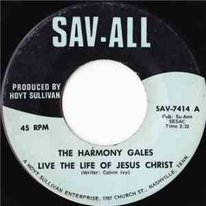 The Harmony Gales - Live The Life Of Jesus Christ mp3 album