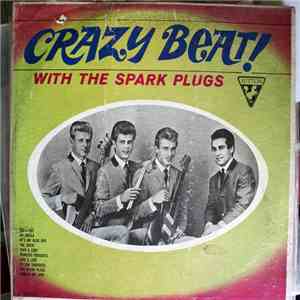 The Spark Plugs - Crazy Beat ! With The Spark Plugs mp3 album