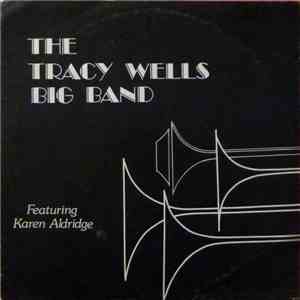 The Tracy Wells Big Band ,Featuring Karen Aldridge - The Tracy Wells Big Band mp3 album