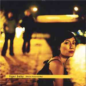 Tiger Baby - Noise Around Me mp3 album