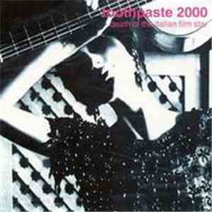 Toothpaste 2000 - Death Of The Italian Film Star mp3 album