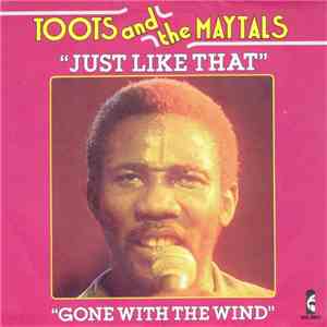Toots & The Maytals - Just Like That / Gone With The Wind mp3 album