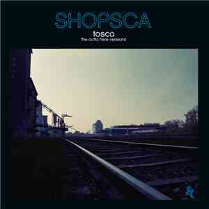 Tosca - Shopsca The Outta Here Versions mp3 album