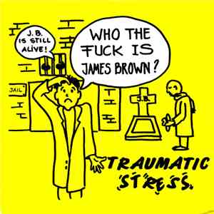 Traumatic Stress - Who The Fuck Is James Brown? mp3 album