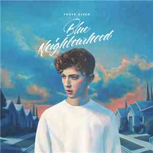 Troye Sivan - Blue Neighbourhood mp3 album