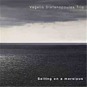 Vagelis Stefanopoulos Trio - Sailing On A Marsipus mp3 album