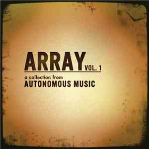 Various - Array Vol. 1: A Collection From Autonomous Music mp3 album