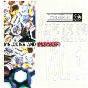 Various - Space Age Pop Vol. 1 (Melodies And Mischief) mp3 album