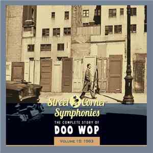 Various - Street Corner Symphonies - The Complete Story Of Doo Wop, Volume 15: 1963 mp3 album