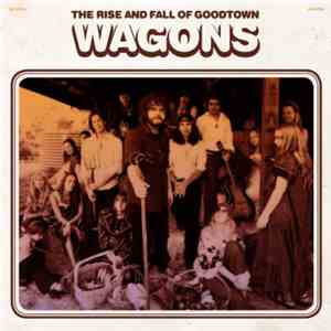 Wagons - The Rise And Fall Of Goodtown mp3 album