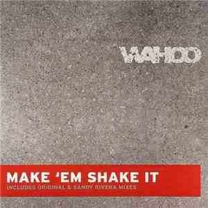 Wahoo - Make 'Em Shake It mp3 album
