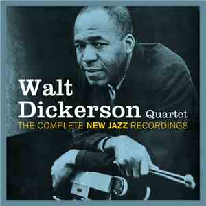 Walt Dickerson Quartet - The Complete New Jazz Recordings mp3 album