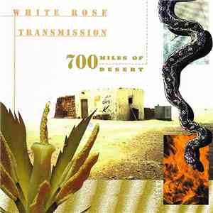 White Rose Transmission - 700 Miles Of Desert mp3 album