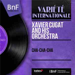 Xavier Cugat And His Orchestra - Cha-Cha-Cha mp3 album