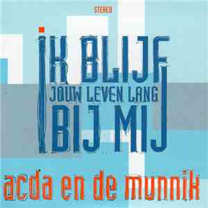 Acda en de Munnik - Ik Blijf Jouw Leven Lang Bij Mij mp3 album
