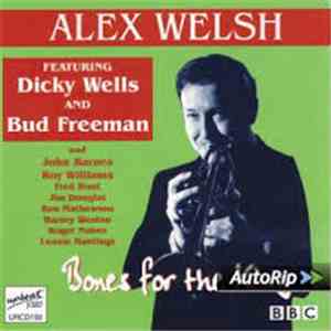 Alex Welsh Featuring Dicky Wells And Bud Freeman - Bones For The King (BBC Broadcasts 1966, 74 & 76) mp3 album