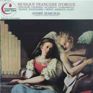 André Marchal , Titelouze, Couperin, De Grigny, Clérambault, Franck, Tournemire, Vierne, Messiaen, Alain - Musique Française D'Orgue mp3 album