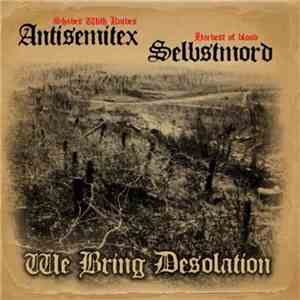 Antisemitex vs. Selbstmord - We Bring Desolation mp3 album