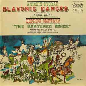 Antonin Dvorak / Bedrich Smetana | Karel Senja, The Czech Philharmonic Orchestra / Zdenek Chalalbla, Prague National Theater Orchestra, The - Slavonic Dances, Opp 46 And 72 / Orchestral Highlights From "The Bartered Bride" mp3 album