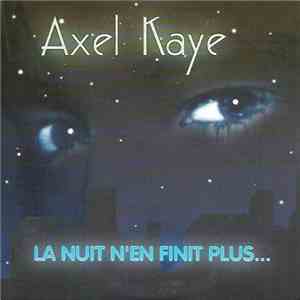 Axel Kaye - La Nuit N'En Finit Plus mp3 album