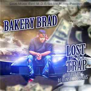 Bakery Brad - Lost In Da Trap mp3 album