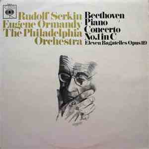 Beethoven - Rudolf Serkin, The Philadelphia Orchestra, Eugene Ormandy - Concerto No. 1 In C Major For Piano And Orchestra, Op. 15 / Eleven Bagatelles Op. 119 mp3 album