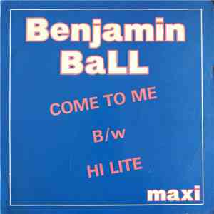 Benjamin Ball - Come To Me / Hi Lite mp3 album
