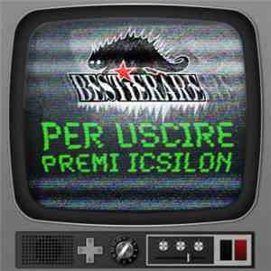 Bestie Rare - Per Uscire Premi Icsilon mp3 album