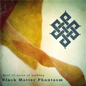 Black Matter Phantasm - Real Ill​-​usion Of Nothing mp3 album