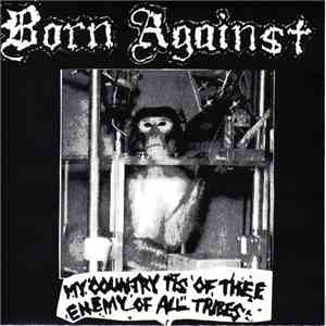 Born Against - My Country Tis Of Thee Enemy Of All Tribes mp3 album