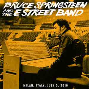 Bruce Springsteen And The E Street Band - Milan, Italy, July 5, 2016 mp3 album