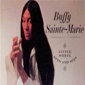 Buffy Sainte-Marie - Little Wheel Spin And Spin mp3 album