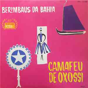 Camafeu De Oxossi - Berimbaus Da Bahia mp3 album