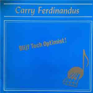 Carry Ferdinandus - Blijf Toch Optimist! mp3 album