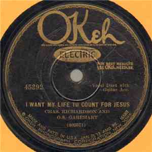 Chas. Richardson And O.S. Gabehart - I Want My Life To Count For Jesus / Reaching To You mp3 album