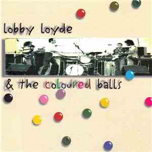 Coloured Balls - Lobby Loyde & The Coloured Balls mp3 album