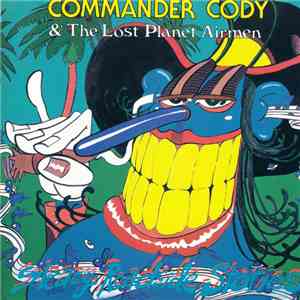 Commander Cody & The Lost Planet Airmen - Sleazy Roadside Stories mp3 album