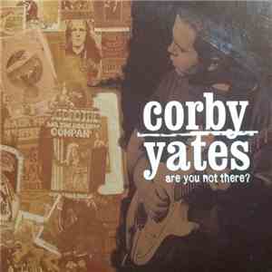 Corby Yates - Are You Not There? mp3 album