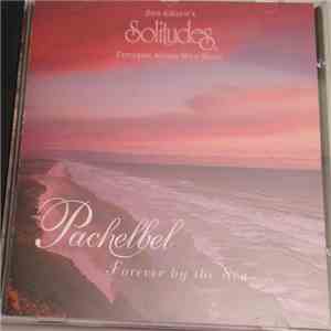 Dan Gibson - Exploring Nature With Music: Pachelbel - Forever By The Sea mp3 album