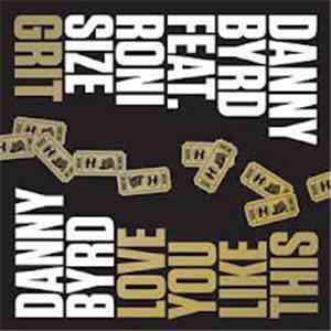 Danny Byrd Feat. Roni Size / Danny Byrd - Grit / Love You Like This mp3 album