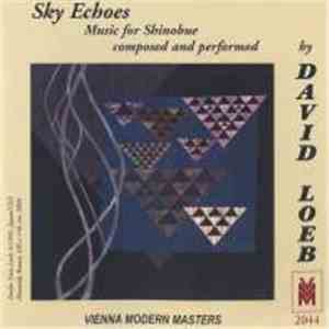 David Loeb - Sky Echoes: Music For Shinobue Composed And Performed By David Loeb mp3 album