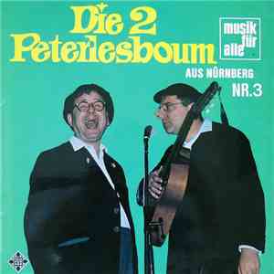 Die 2 Peterlesboum - Die 2 Peterlesboum Aus Nürnberg Nr.3 mp3 album