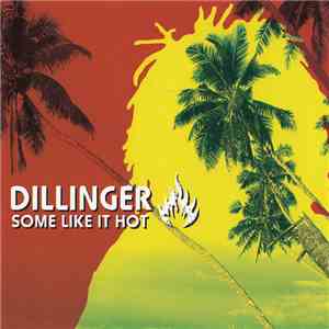 Dillinger - Some Like It Hot mp3 album