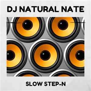 DJ Natural Nate - Slow Step-N mp3 album