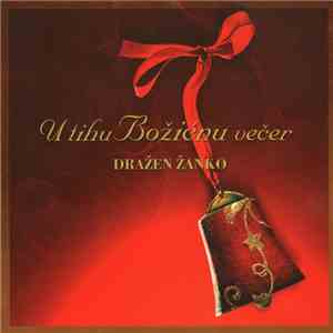 Dražen Žanko - U Tihu Božićnu Večer mp3 album