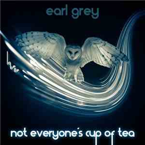 Earl Grey  - Not Everyone's Cup Of Tea mp3 album